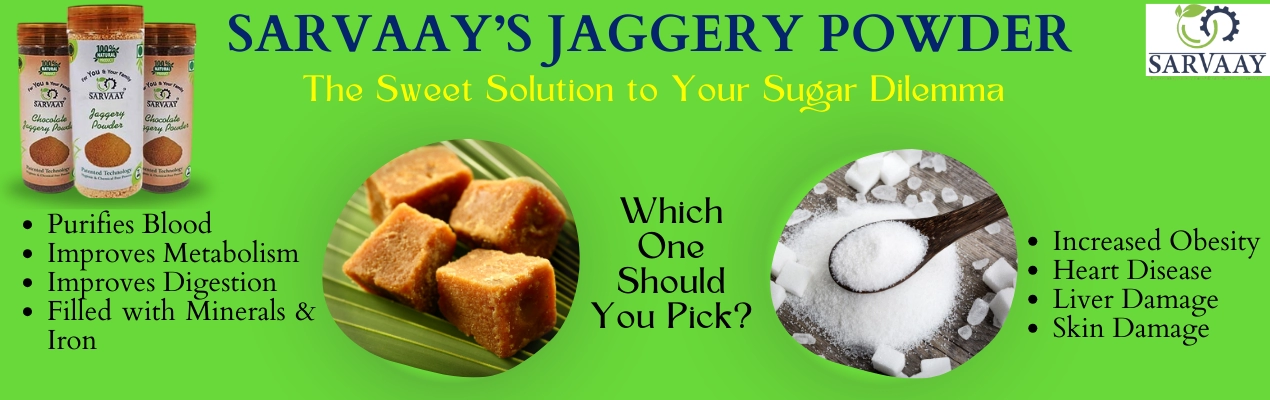 SARVAAY'S JAGGERY POWDER- The Sweet Solution To Your Sugar Dilemma